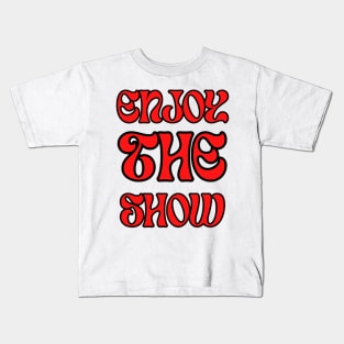 Enjoy the Show Kids T-Shirt